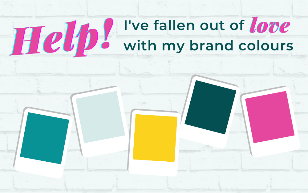 Help! I’ve fallen out of love with my Brand Colours!
